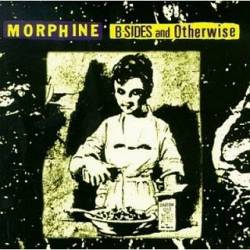 Morphine : B-Sides and Otherwise